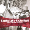 R-3239835-1673282154-1402 Charlie Feathers – Wild Side Of Life - Rare And Unissued Recordings - Volume One (Vinilo)